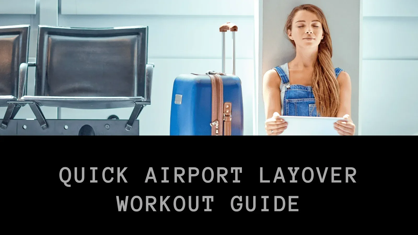 Quick Airport Layover Workout Guide
