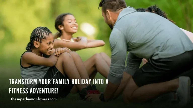 Transform Your Family Holiday Into a Fitness Adventure!